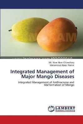 Integrated Management of Major Mango Diseases - MD Noor Alam Chowdhury,Mohammad Abdur Rahim - cover