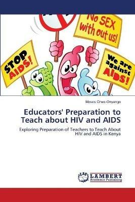 Educators' Preparation to Teach about HIV and AIDS - Moses Orwe-Onyango - cover