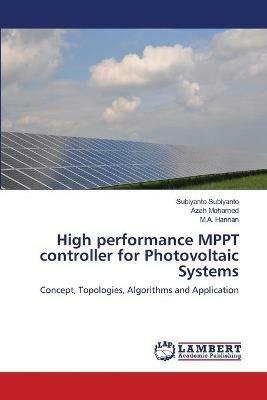 High performance MPPT controller for Photovoltaic Systems - Subiyanto Subiyanto,Azah Mohamed,M A Hannan - cover