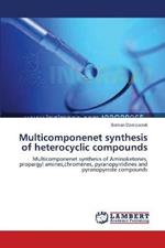 Multicomponenet synthesis of heterocyclic compounds