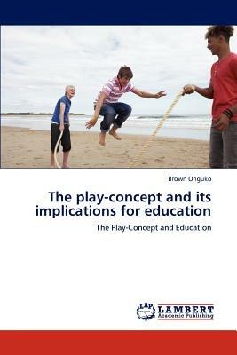 The play-concept and its implications for education - Brown Onguko - cover