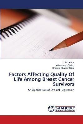 Factors Affecting Quality Of Life Among Breast Cancer Survivors - Afza Rasul,Muhammad Shahid,Ghausia Masood Gilani - cover