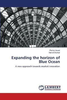 Expanding the horizon of Blue Ocean - Pankaj Aswal,Manish Kumar - cover