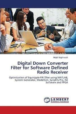 Digital Down Converter Filter for Software Defined Radio Receiver - Majid Naghmash - cover