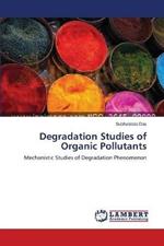 Degradation Studies of Organic Pollutants