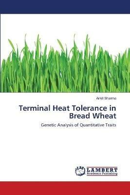 Terminal Heat Tolerance in Bread Wheat - Ankit Sharma - cover