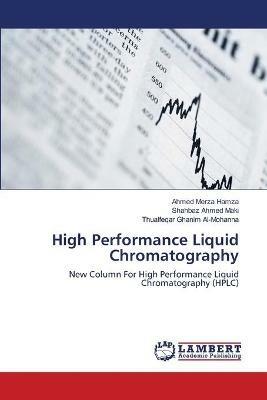 High Performance Liquid Chromatography - Ahmed Merza Hamza,Shahbaz Ahmed Maki,Thualfeqar Ghanim Al-Mohanna - cover