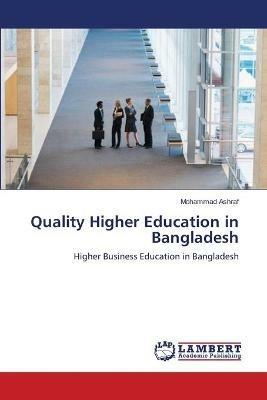 Quality Higher Education in Bangladesh - Mohammad Ashraf - cover