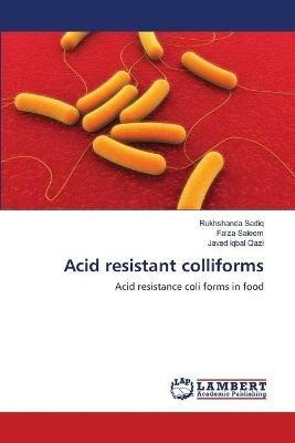 Acid resistant colliforms - Rukhshanda Sadiq,Faiza Saleem,Javed Iqbal Qazi - cover