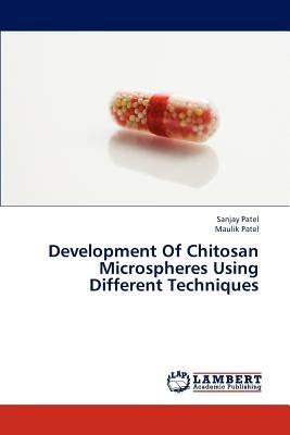 Development Of Chitosan Microspheres Using Different Techniques - Sanjay Patel,Maulik Patel - cover