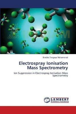 Electrospray Ionisation Mass Spectrometry - Endale Tsegaye Mohammed - cover