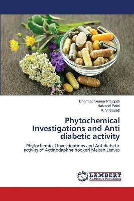 Phytochemical Investigations and Anti diabetic activity - Dharmeshkumar Prajapati,Natvarlal Patel,R V Savadi - cover