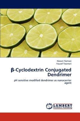 ß-Cyclodextrin Conjugated Dendrimer - Hassan Namazi,Yousef Toomari - cover