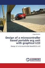 Design of a microcontroller based portable ecg unit with graphical LCD