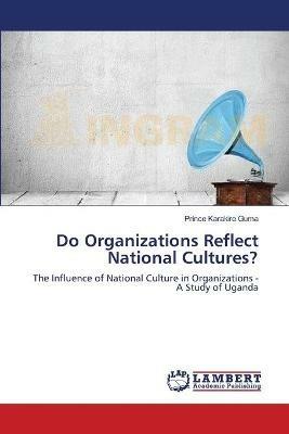 Do Organizations Reflect National Cultures? - Prince Karakire Guma - cover