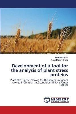 Development of a tool for the analysis of plant stress proteins - Muhammad Ali,Rana Rehan Khalid - cover