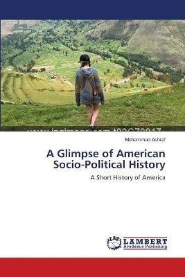 A Glimpse of American Socio-Political History - Mohammad Ashraf - cover