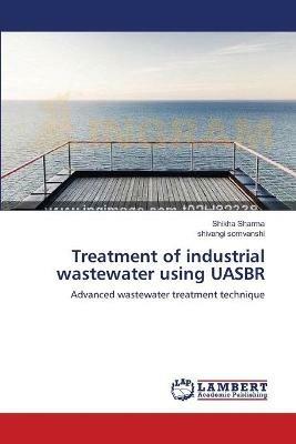 Treatment of industrial wastewater using UASBR - Shikha Sharma,Shivangi Somvanshi - cover