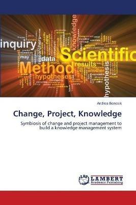 Change, Project, Knowledge - Andrea Bencsik - cover