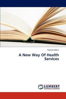 A New Way of Health Services - Jabbar Naveed - cover