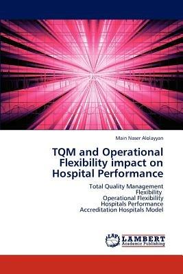 TQM and Operational Flexibility impact on Hospital Performance - Main Naser Alolayyan - cover