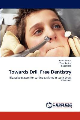 Towards Drill Free Dentistry - Imran Farooq,Tom Janicki,Robert Hill - cover