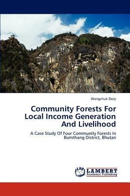 Community Forests For Local Income Generation And Livelihood - Wangchuk Dorji - cover