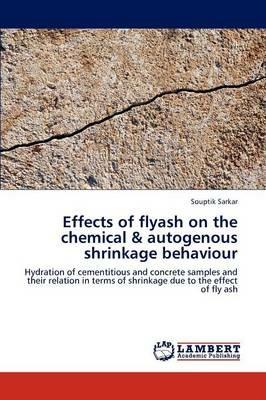 Effects of Flyash on the Chemical & Autogenous Shrinkage Behaviour - Souptik Sarkar - cover