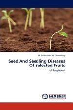 Seed And Seedling Diseases Of Selected Fruits