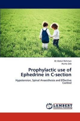 Prophylactic Use of Ephedrine in C-Section - Abdul Rehman,Huma Zeb - cover