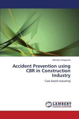 Accident Prevention Using Cbr in Construction Industry - Chopperla Mahesh - cover