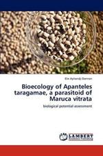 Bioecology of Apanteles Taragamae, a Parasitoid of Maruca Vitrata