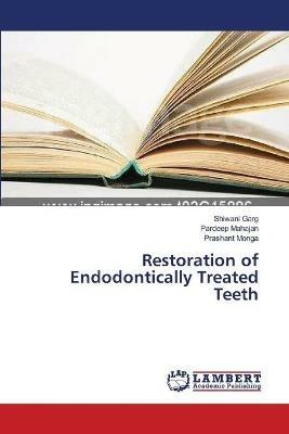 Restoration of Endodontically Treated Teeth - Shiwani Garg,Pardeep Mahajan,Prashant Monga - cover