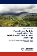 Forest Loss And Its Implications On Precipitation And Stream Discharge