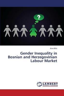 Gender Inequality in Bosnian and Herzegovinian Labour Market - Bi O Azra - cover