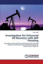 Investigation for Enhanced Oil Recovery with ASP Flooding