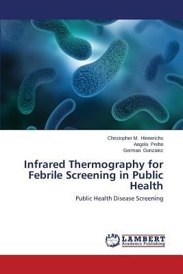 Infrared Thermography for Febrile Screening in Public Health - Hinnerichs Christopher M,Prehn Angela,Gonzalez German - cover