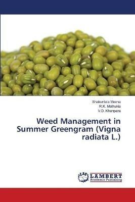 Weed Management in Summer Greengram (Vigna radiata L.) - Shakuntala Meena,R K Mathukia,V D Khanpara - cover