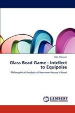 Glass Bead Game: Intellect to Equipoise