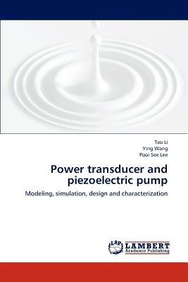 Power Transducer and Piezoelectric Pump - Li Tao,Wang Ying,Lee Pooi See - cover