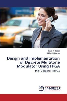 Design and Implementation of Discrete Multitone Modulator Using FPGA - T Ziboon Hadi,M - cover