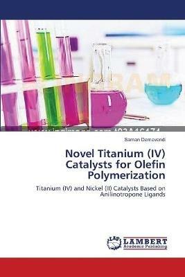 Novel Titanium (IV) Catalysts for Olefin Polymerization - Saman Damavandi - cover