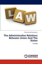 The Administrative Relations Between Union and the States