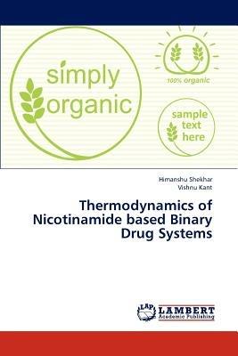 Thermodynamics of Nicotinamide based Binary Drug Systems - Shekhar Himanshu,Kant Vishnu - cover