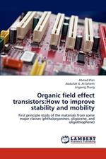 Organic field effect transistors: How to improve stability and mobility