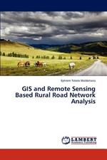 GIS and Remote Sensing Based Rural Road Network Analysis