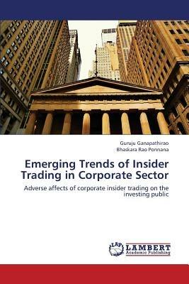 Emerging Trends of Insider Trading in Corporate Sector - Ganapathirao Guruju,Ponnana Bhaskara Rao - cover