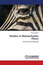 Studies in Biomechanics Flows