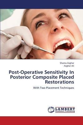 Post-Operative Sensitivity in Posterior Composite Placed Restorations - Asghar Shama,Ali Asghar - cover