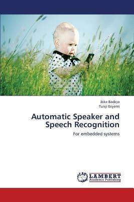 Automatic Speaker and Speech Recognition - Badejo Joke,Ibiyemi Tunji - cover